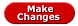 Make Changes